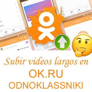 subir videos pesados en ok ru